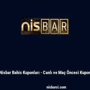 Nisbar Bahis Kuponları - Canlı ve Ma&ccedil; &Ouml;ncesi Kupon
