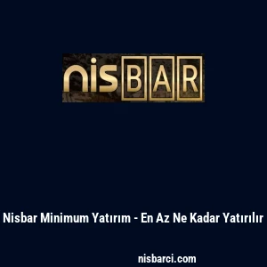Nisbar Minimum Yatırım - En Az Ne Kadar Yatırılır