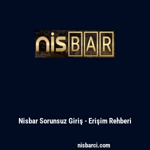 Nisbar Sorunsuz Giriş - Erişim Rehberi